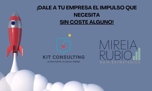 Kit Consulting: Una oportunidad única para digitalizar tu empresa sin coste alguno